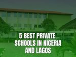 5 Best Private Schools in Nigeria And Lagos In 2025